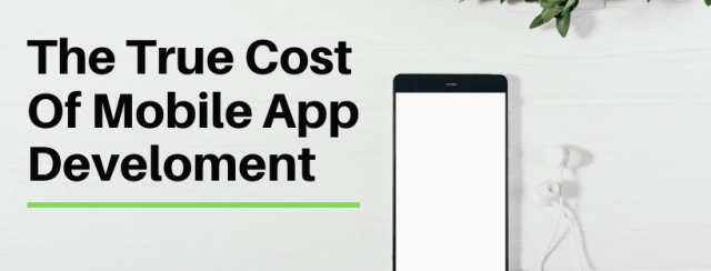 A smartphone with a blank screen is placed on a white wooden surface, accompanied by white earphones. The text on the left reads, "The True Cost Of Mobile App Development.