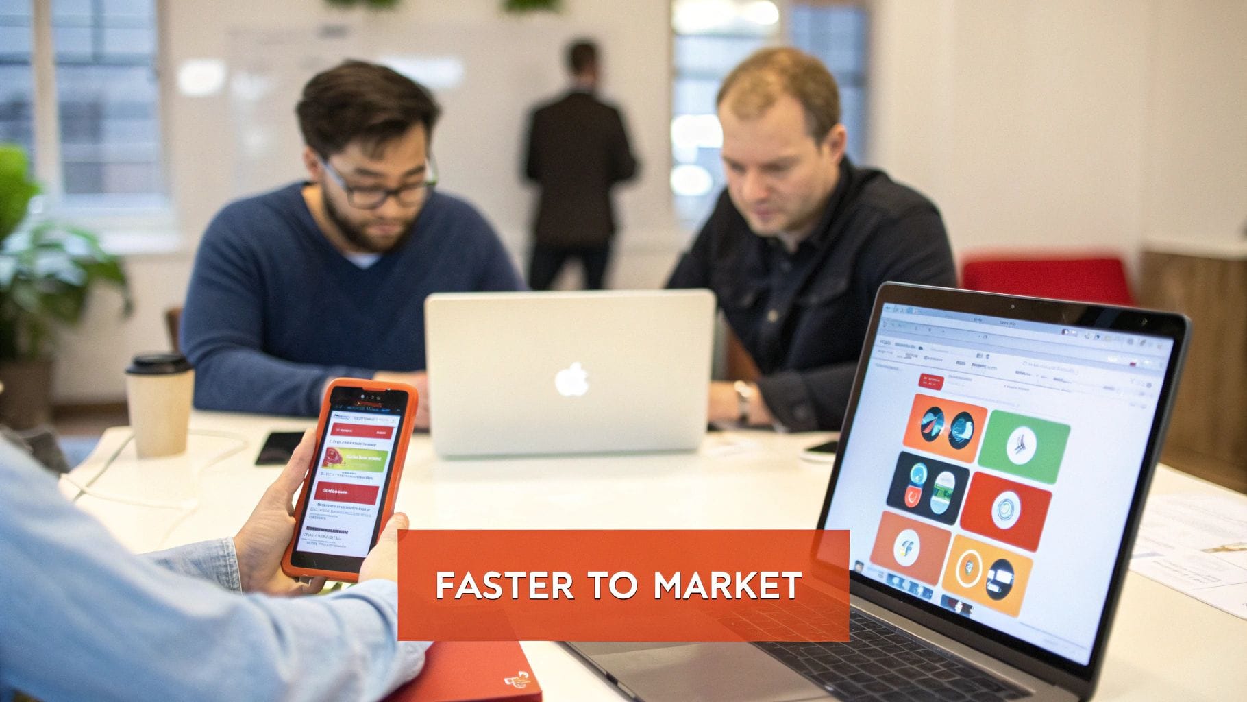 Three professionals collaborate at a table, examining laptops and a smartphone displaying an app. A coffee cup is nearby, with "Faster to Market" prominently displayed in the foreground.